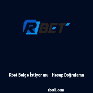 Rbet Belge İstiyor mu - Hesap Doğrulama