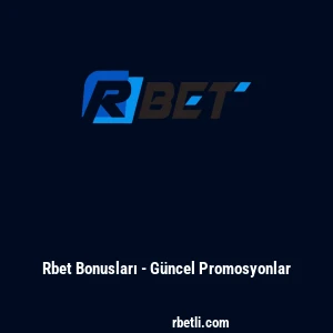 Rbet Bonusları - G&uuml;ncel Promosyonlar
