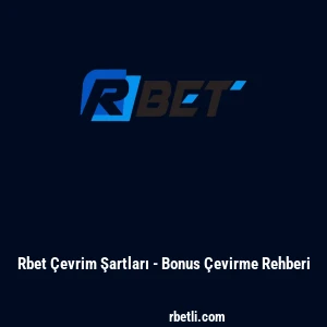 Rbet &Ccedil;evrim Şartları - Bonus &Ccedil;evirme Rehberi