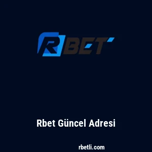 Rbet G&uuml;ncel Adresi